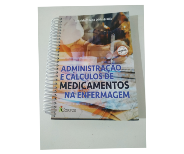 ADMINISTRAÇÃO E CALCULOS DE MEDICAMENTOS NA ENFERMAGEM